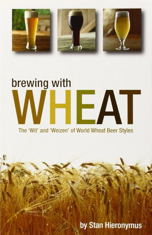 Brewing with Wheat: The "Wit" and "Weizen" of Wheat Beer Styles