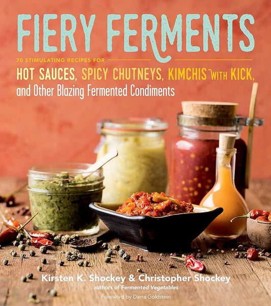 Fiery Ferments By Kirsten K. Shockey & Christopher Shockey