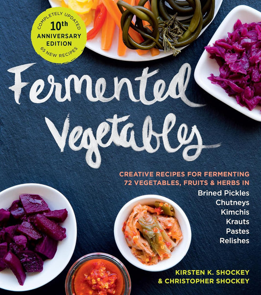 Fermented Vegetables By Kirsten K. Shockey & Christopher Shockey